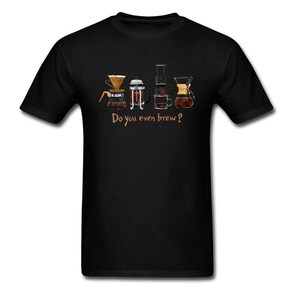 Do You Even Brew?  t-shirt